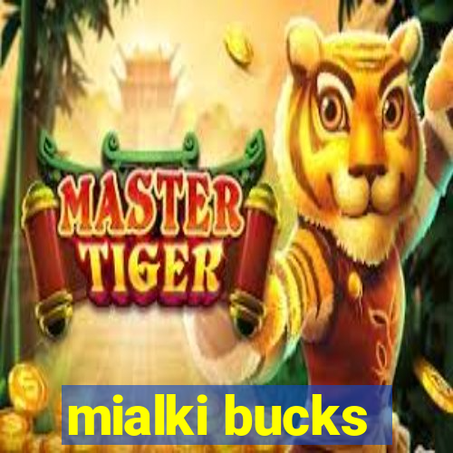 mialki bucks