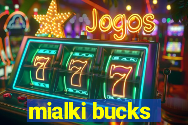 mialki bucks