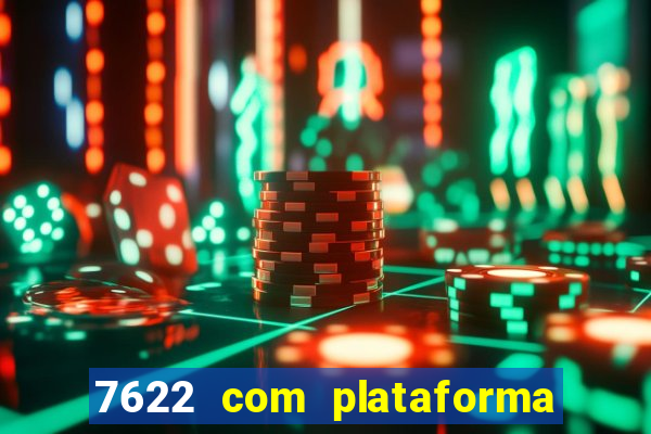 7622 com plataforma de jogos