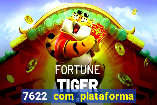 7622 com plataforma de jogos