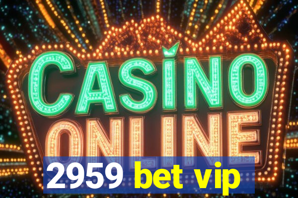 2959 bet vip