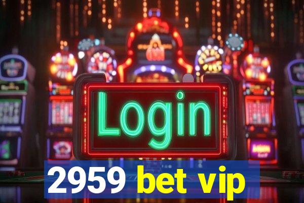 2959 bet vip