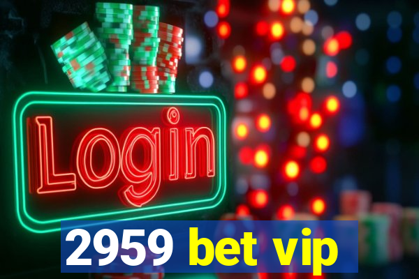 2959 bet vip