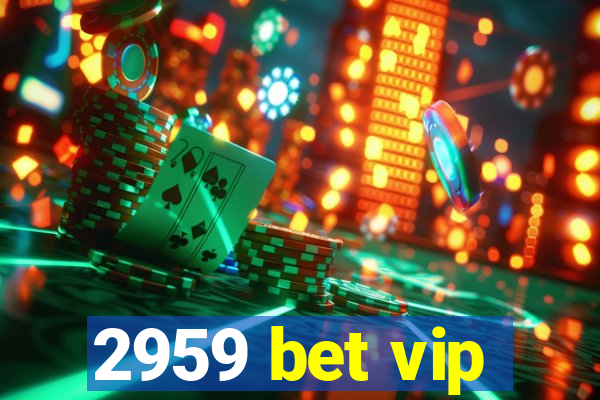 2959 bet vip