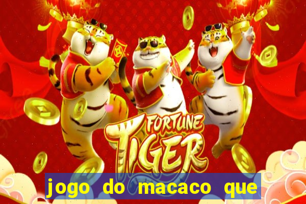 jogo do macaco que ganha dinheiro