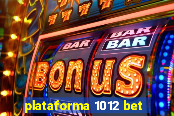 plataforma 1012 bet