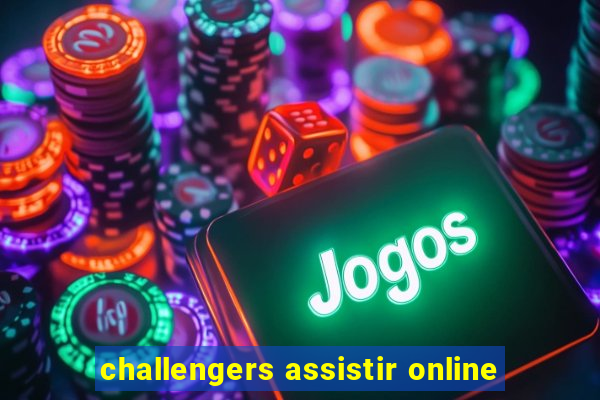 challengers assistir online