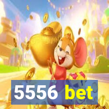 5556 bet