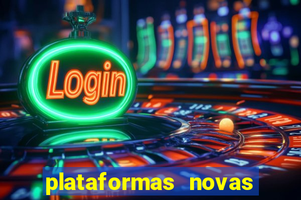 plataformas novas do tigrinho