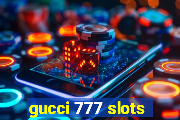 gucci 777 slots