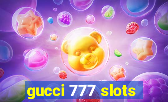 gucci 777 slots