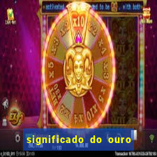 significado do ouro no mundo espiritual