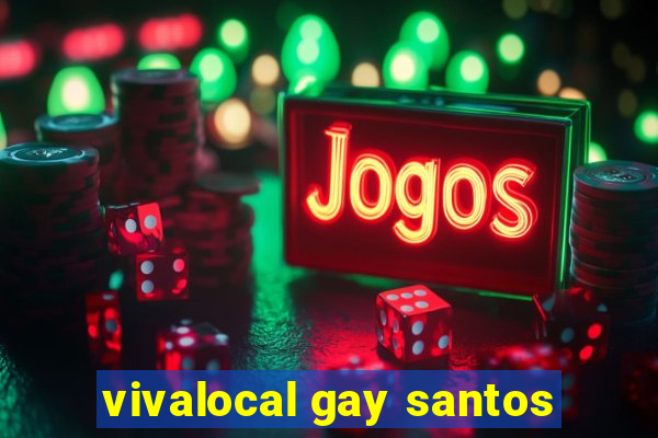 vivalocal gay santos