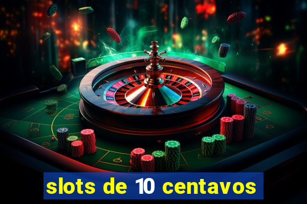 slots de 10 centavos