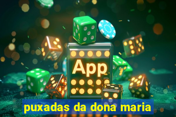 puxadas da dona maria