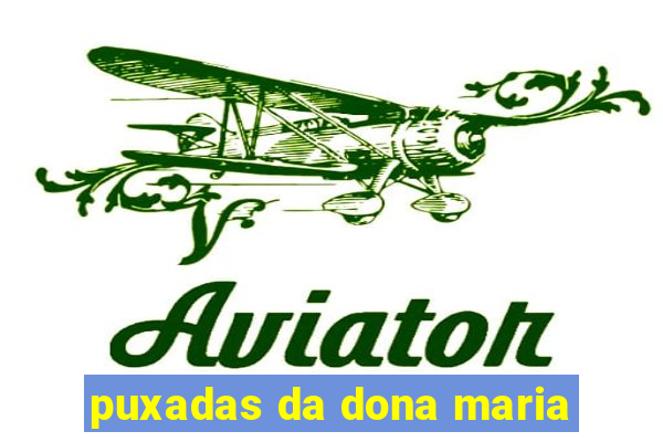 puxadas da dona maria