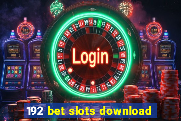 192 bet slots download