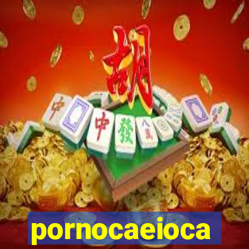 pornocaeioca