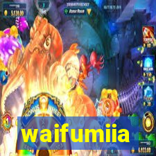 waifumiia