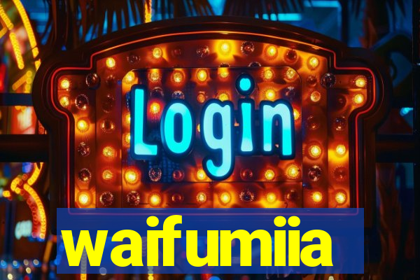 waifumiia