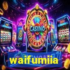 waifumiia