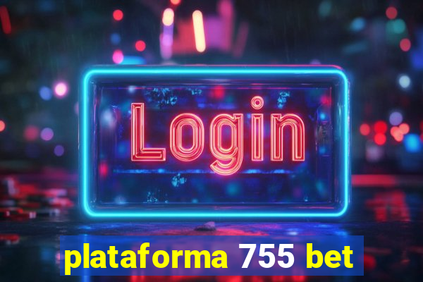 plataforma 755 bet