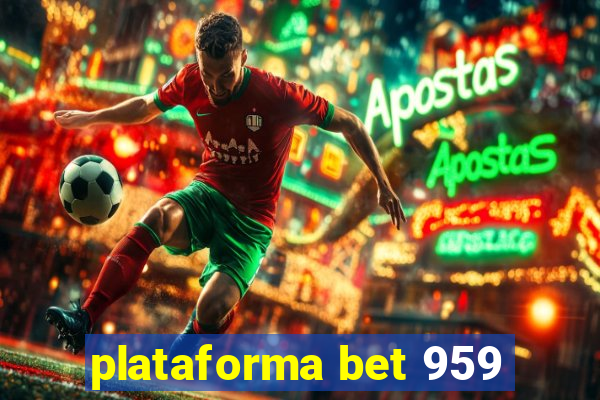 plataforma bet 959