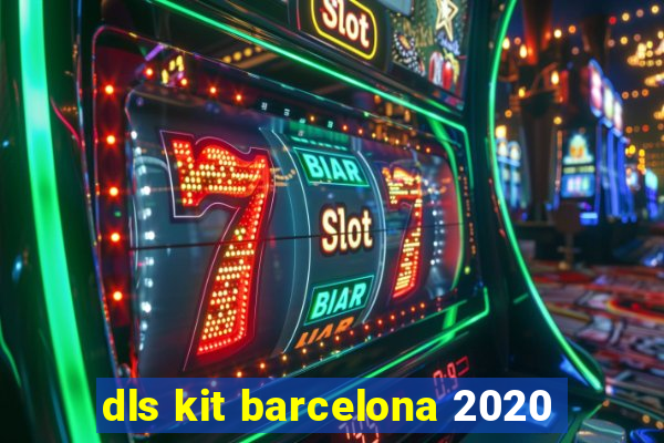 dls kit barcelona 2020