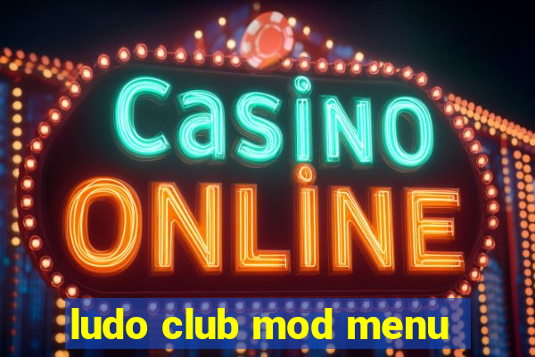 ludo club mod menu