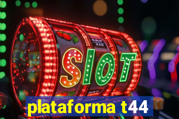 plataforma t44