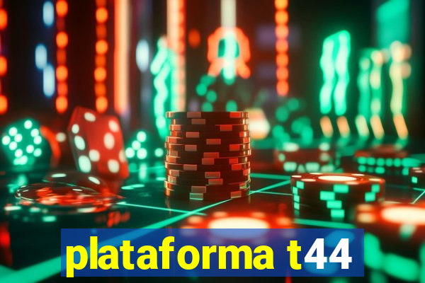 plataforma t44