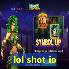 lol shot io