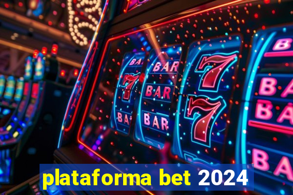 plataforma bet 2024