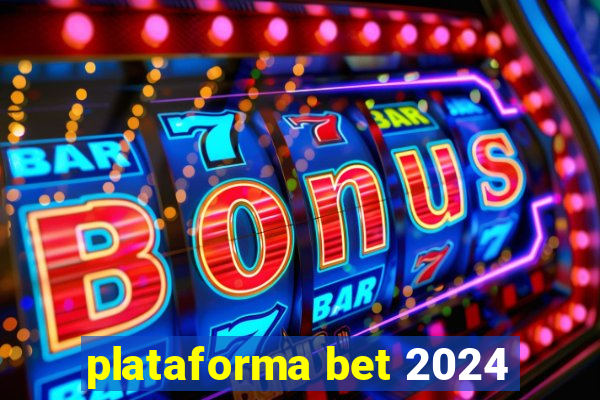 plataforma bet 2024