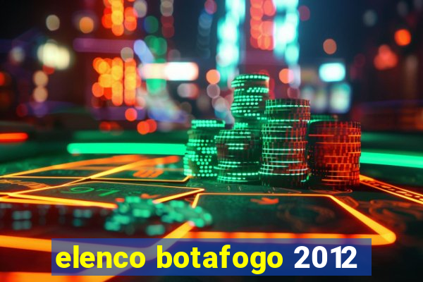 elenco botafogo 2012