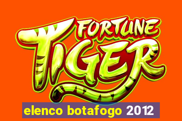 elenco botafogo 2012