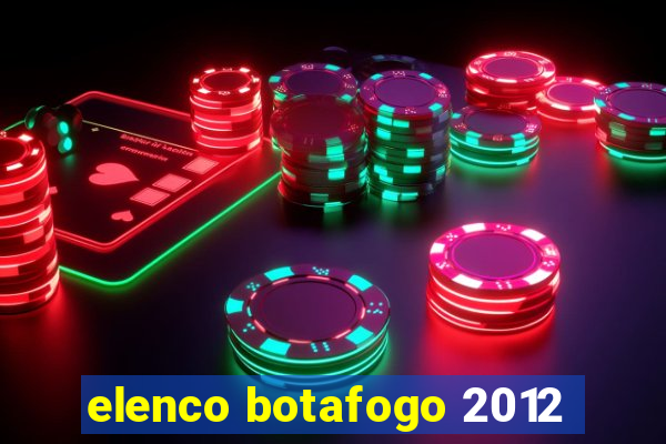 elenco botafogo 2012