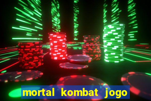 mortal kombat jogo de luta dinheiro infinito