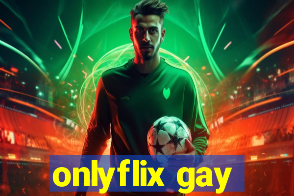 onlyflix gay