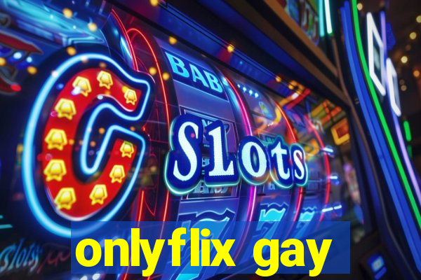 onlyflix gay