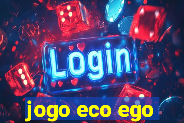 jogo eco ego