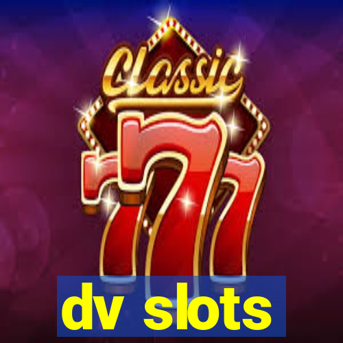 dv slots