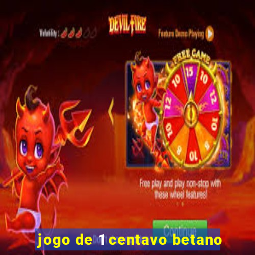 jogo de 1 centavo betano