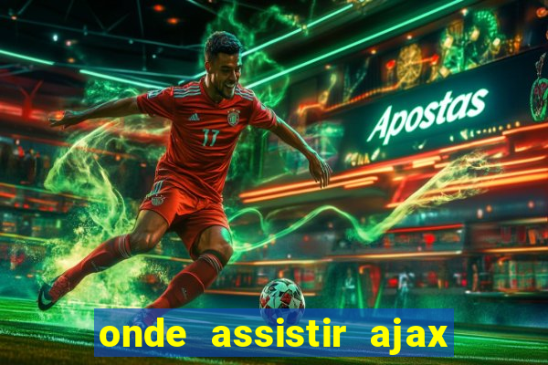 onde assistir ajax x fortuna sittard