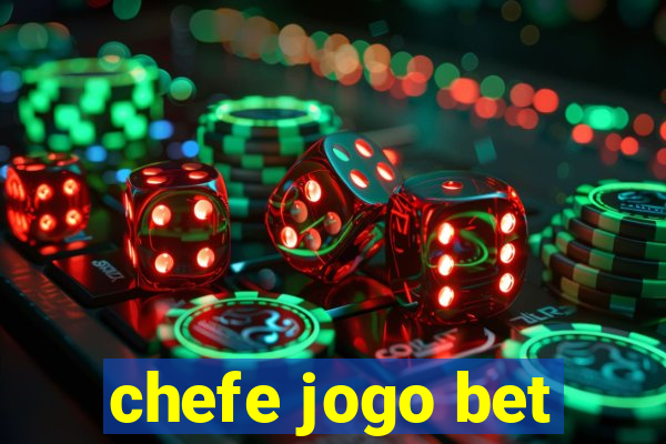 chefe jogo bet