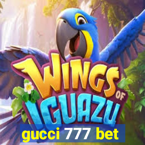 gucci 777 bet