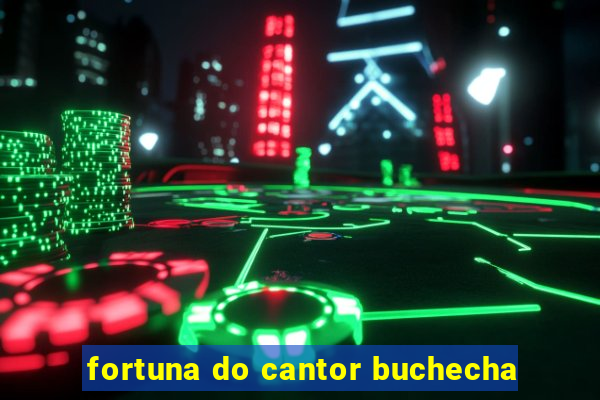 fortuna do cantor buchecha