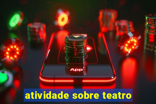 atividade sobre teatro