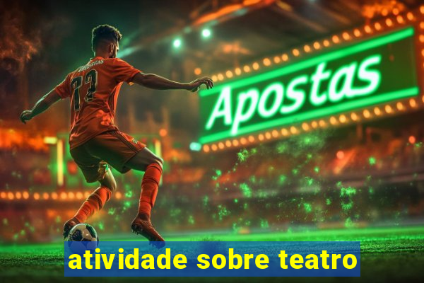 atividade sobre teatro