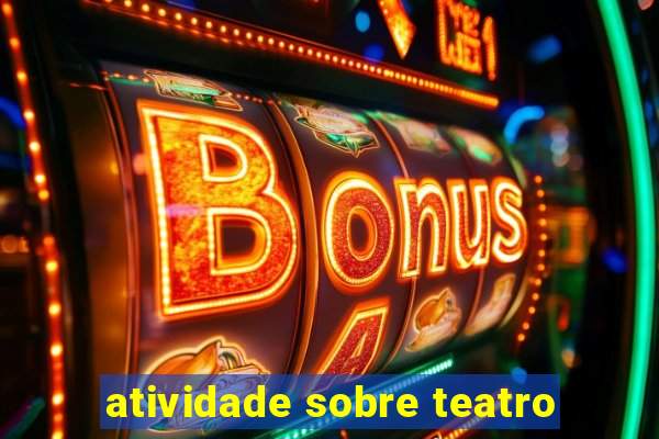 atividade sobre teatro